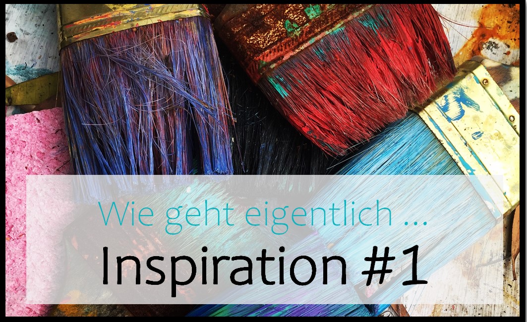 Wie geht eigentlich … Inspiration? | #1 Kalenderblatt
